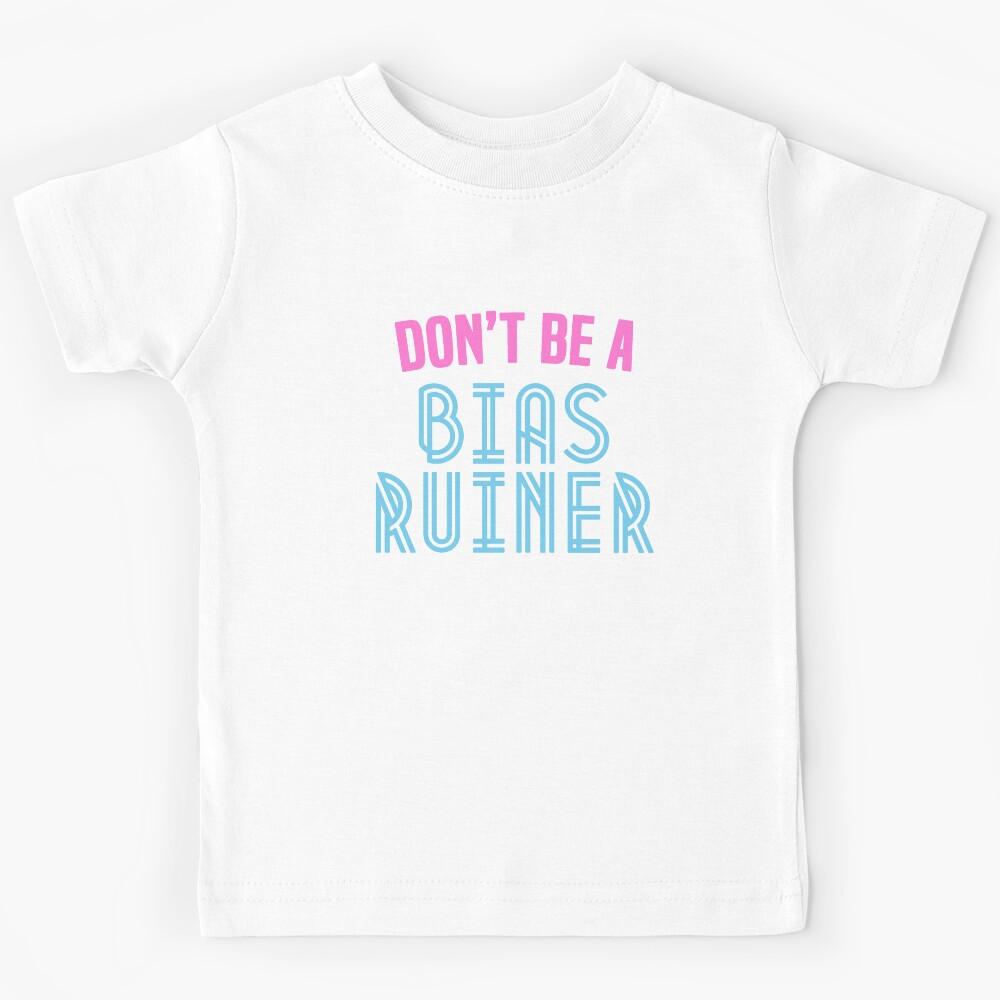 Don t Be A Bias Ruiner - K-Pop Merchandise Shirt Korean Kids T-Shirt 110