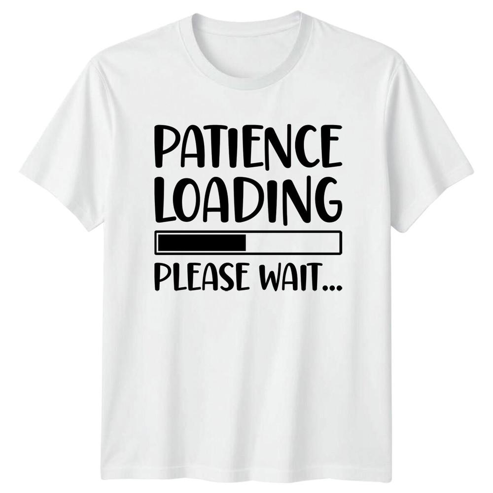 Patience Loading Please Wait Funny Sarcastic Adult TShirt S