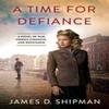 A Time for Defiance by James D. Shipman Paperback Book 9781496747761