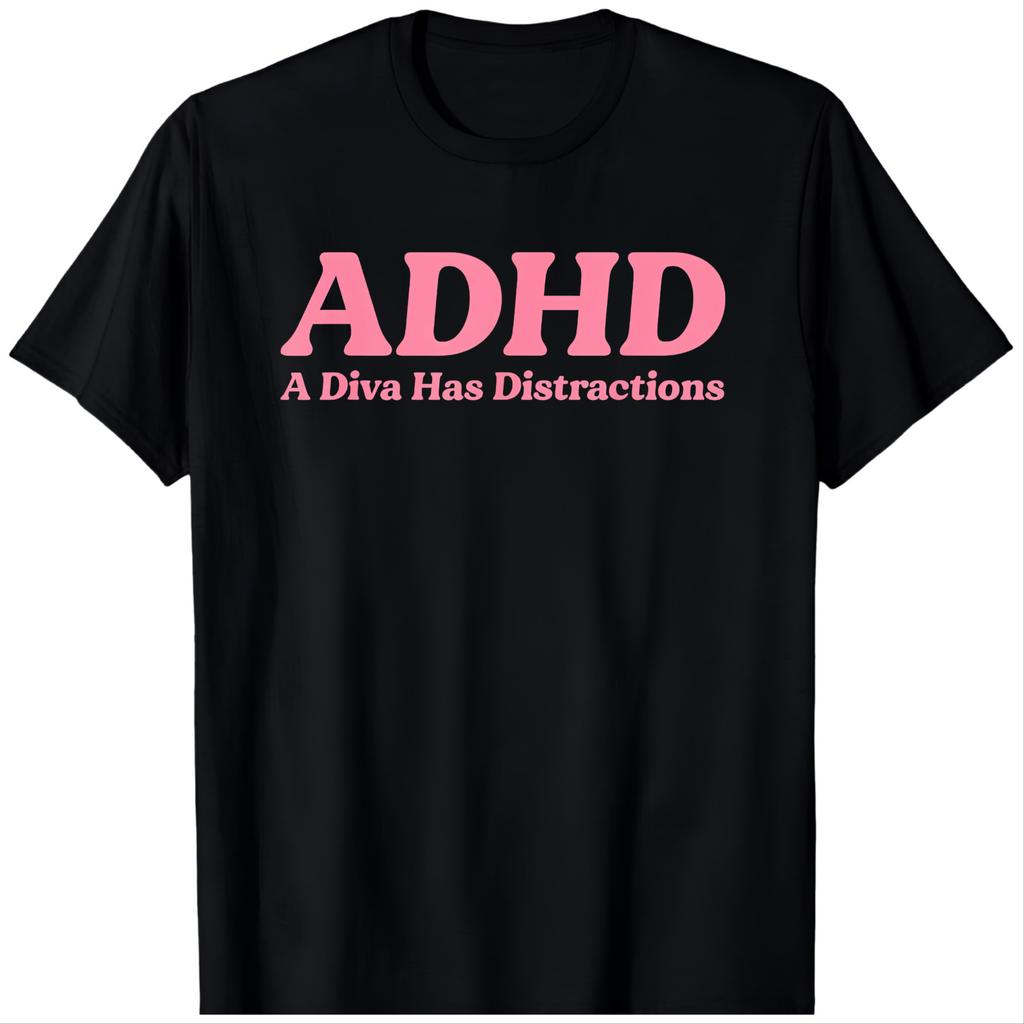 ADHD A Diva Has Distractions Funny Neurodivergent Sass BLACK T-Shirt 1507