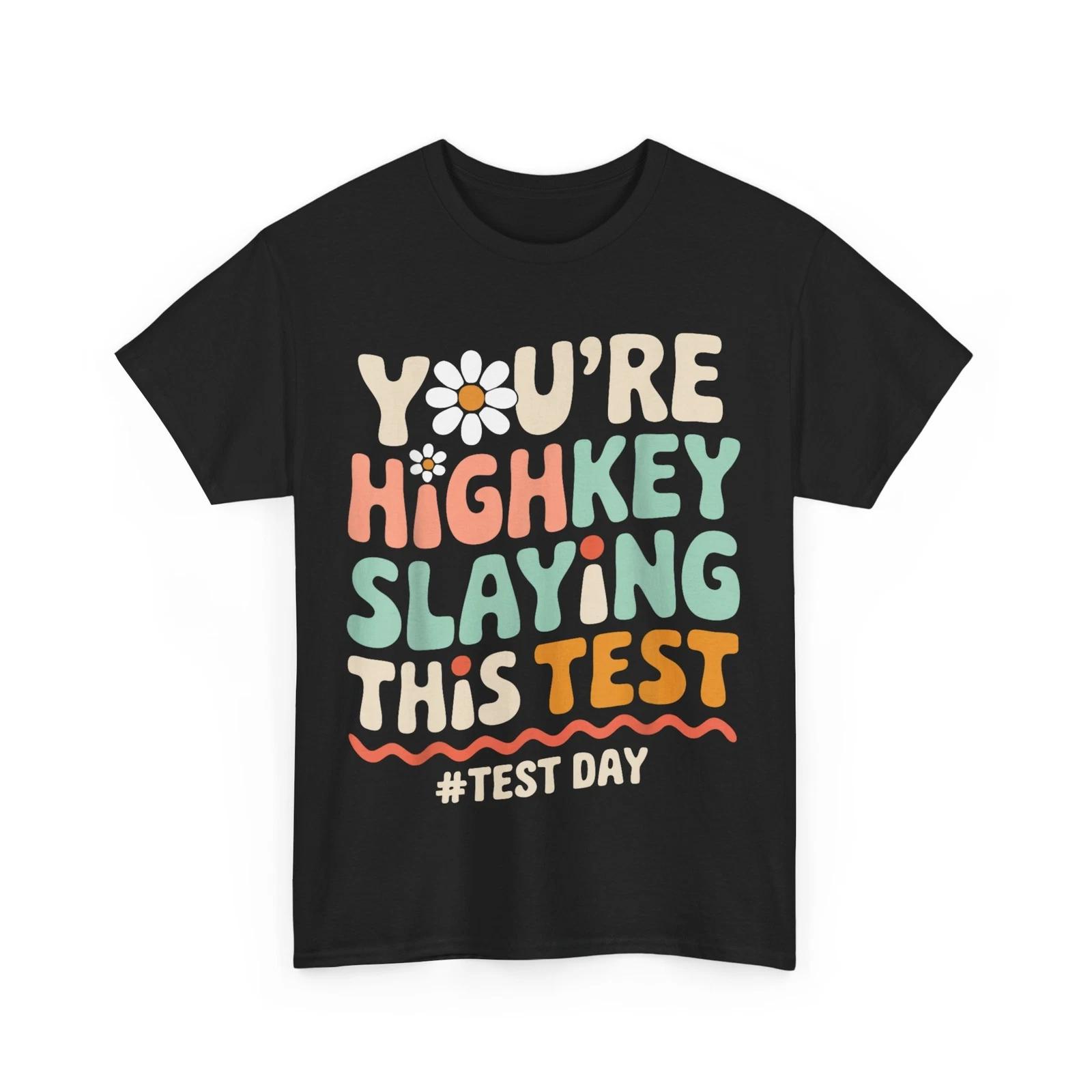 

Test Day Shirt, You re Highkey Slaying This Test Teacher Testing Groovy Shirt S