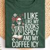 Spicy Books Icy Coffee Skeleton Reading, Funny Book Lover , Sarcastic Reader Shirt, Coffee Lover Bookworm Gift, Floral Skeleton Reading