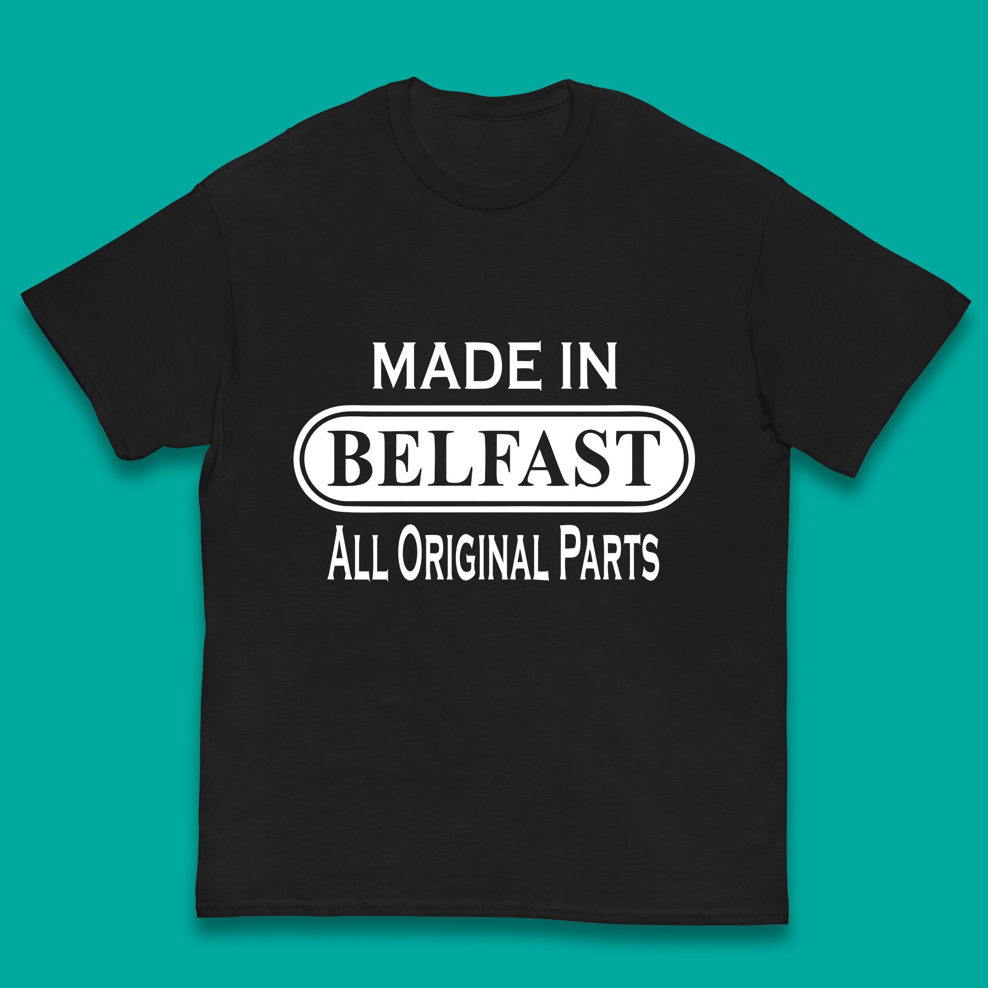 Made In Belfast All Original Parts Vintage Retro Birthday Capital And Largest City Of Northern Ireland Kids T Shirt 100