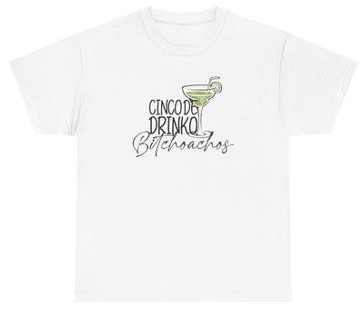 Cinco De Drinko Bitchoachos T-shirt Divertente Giorno dell'Alcool di Cinco De Mayo Maglietta Umoristica