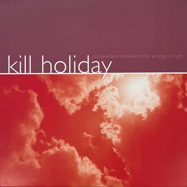 

LP Record KILL HOLIDAY - Somewhere Between The Wrong Is Righ REV77 REVELATION 2016 US Rock Used