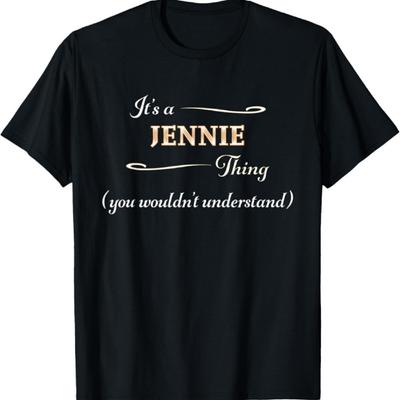 Je to JENNIE Věc, Ty bys Nepochopil Jméno Dárek - Tričko