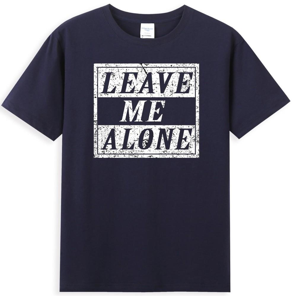 Leave Me Alone Funny Sarcastic Humor Slogan Unisexs Short Sleeve TShirt TShirt S