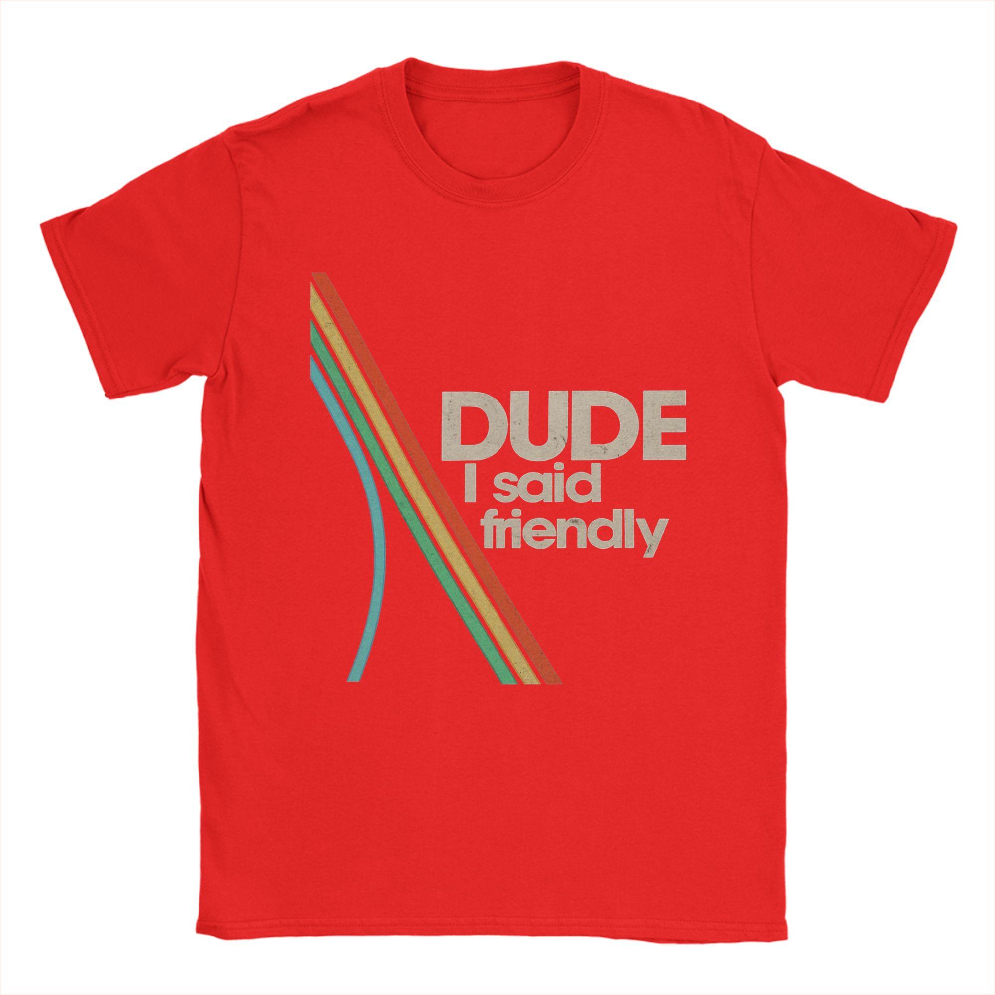 

Arcs Raiders Dude I Said Friendly TShirts for Men Hipster Cotton Tee Shirt O Neck Short Sleeve T Shirt New Arrival Clothing S