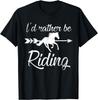 Horse Lover - I'd Rather Be Riding Horse T-Shirt