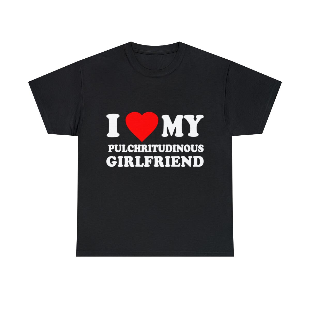 I Love My Hot Pulchritudinous Girlfriend Graphic Tee Shirt, S-5XL S