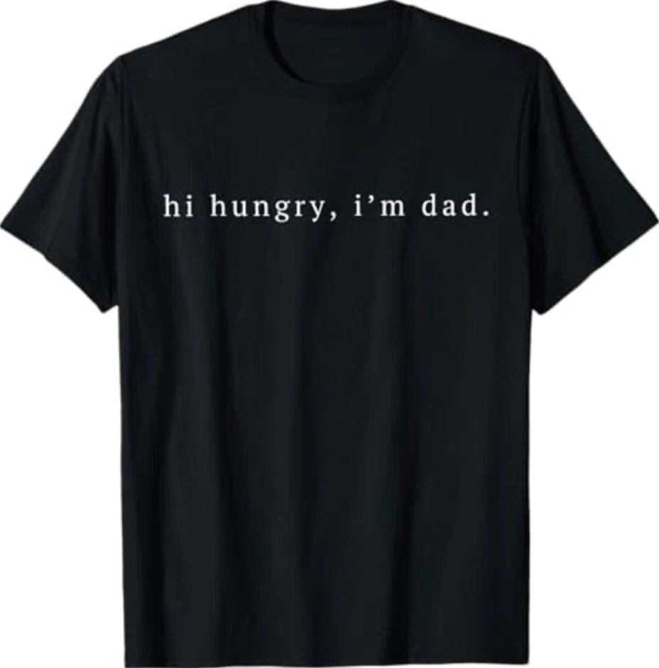 Funny Sarcastic Hi Hungry I m Dad Fathers Day Fatherhood T-Shirt L