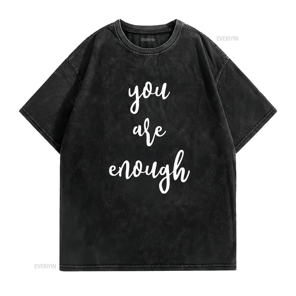 You Are Enough Positive Energy T Shirt vintage Washed homme streetwear Comfortable Stretched Slightly designer clothes