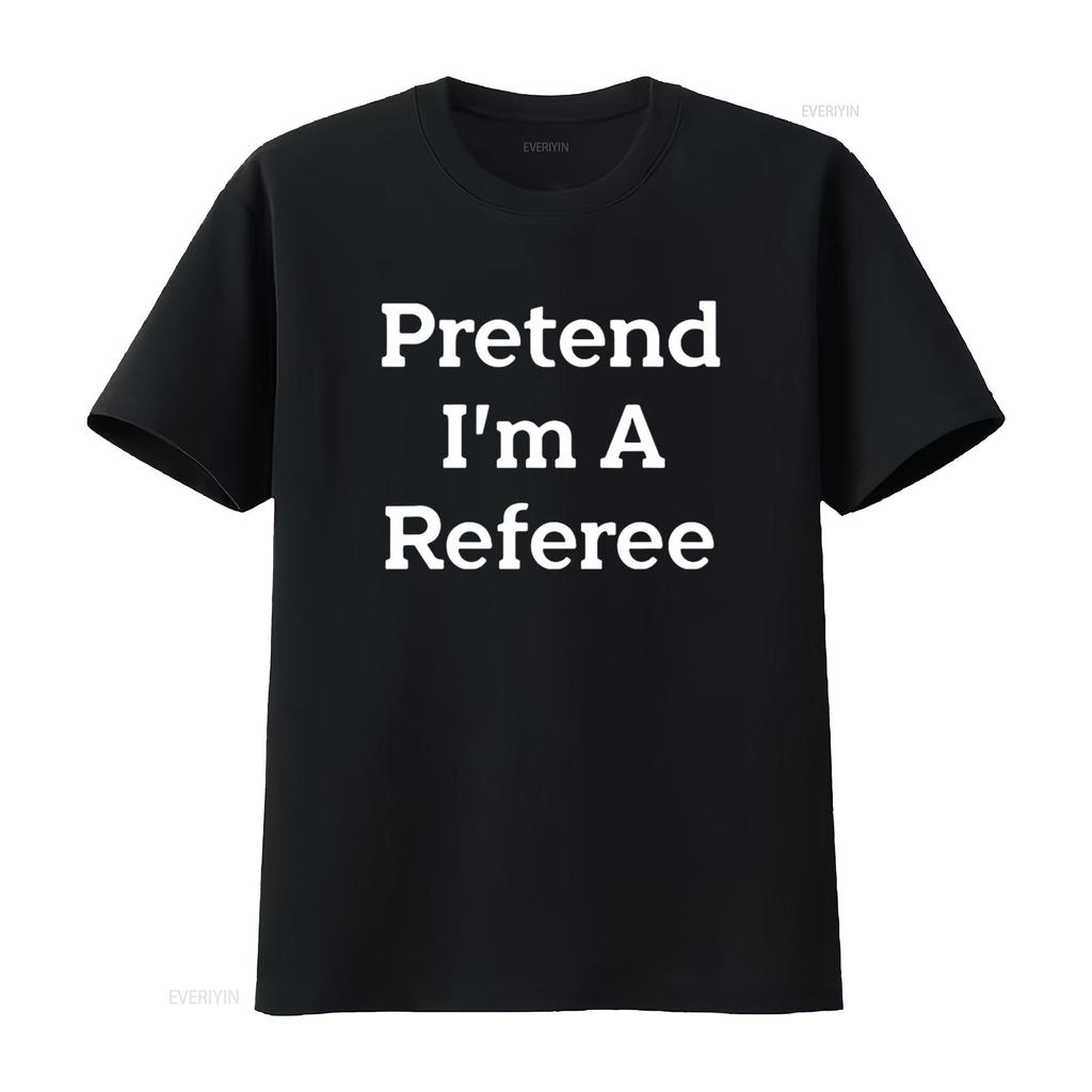 Mens Pretend I m A Referee Costume Funny Sports Halloween Party T Shirt Black XL vintage Washed Top For Everyday Wear