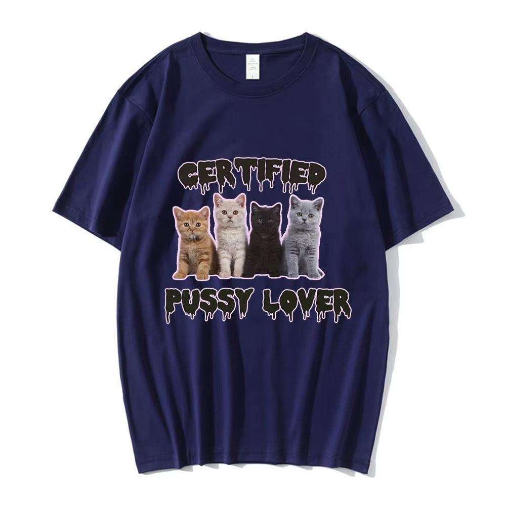 Funny CerTified Pussy Lover Meme Cat T Shirt Men Women Fashion Vintage T-shirts Male Cotton Casual Oversized T Shirts Streetwear