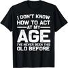 Funny Birthday Art For Men Women Act Your Age Turning Adult T-Shirt