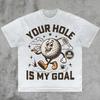 Your Hole Is My Goal Tee Dirty Golf Joke Funny Pranking Gift Dank Memes Summer Unisexs And Unisexs Loose And Breathable TShirt