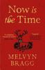 Now Is the Time by Melvyn Bragg Paperback Book 9781473614550