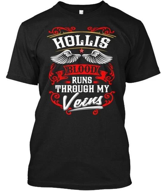 

Hollis Blood Runs Through My Veins - T shirt Made in the USA Size S to 5XL XL