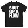 Shut Up and Flow Bold Statement Funny Design T-Shirt
