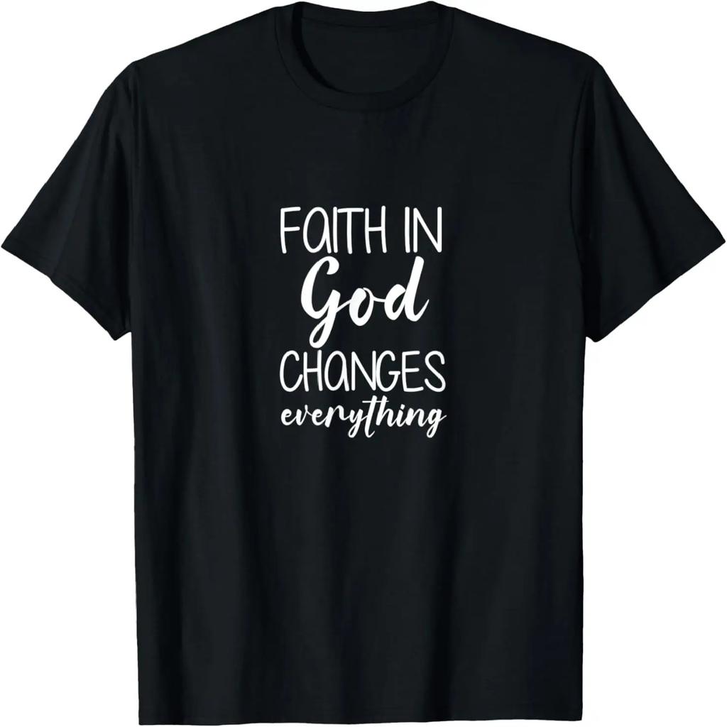 Faith In God Changes Everything - Religious, Christian T-Shirt