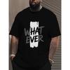 European Sizes Men's Summer T-shirt, Brushstroke Lettering Whatever Graphic Print Short Sleeve Tees Trend Casual Tops for Daily Life