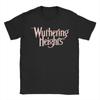 Wuthering Heights Movie Cotton T Shirt For Unisex Summer Y2K Basic TShirts Crewneck Fashion Tees Oversized Hot Sale Tops