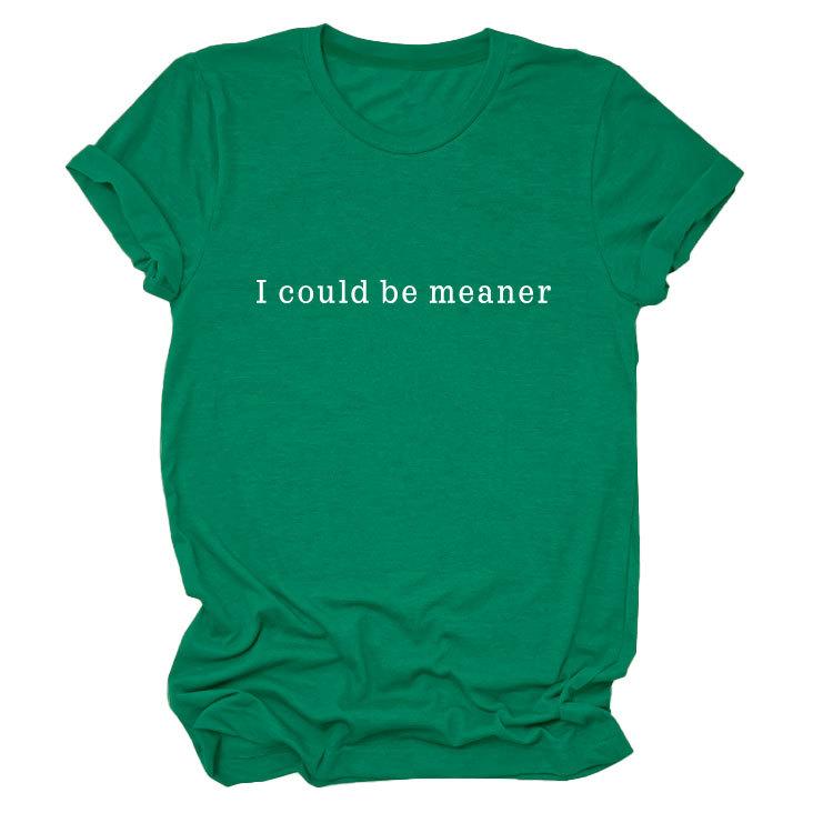 Simple Casual Versatile Ladies I could be meaner Crew Neck Short Sleeve T-Shirt