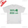 St Patricks Day TShirt 100 Irishish Shirt Irishish TShirt Funny Saint Pattys Tee Shamrock T Shirt St Paddys Day Shirt Tops