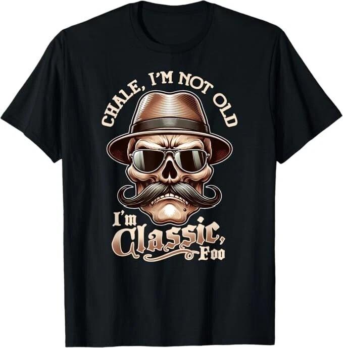 CHALE IM NOT OLD IM CLASSIC FOO Funny Cholo Chicano Lowrider T-Shirt S разноцветный