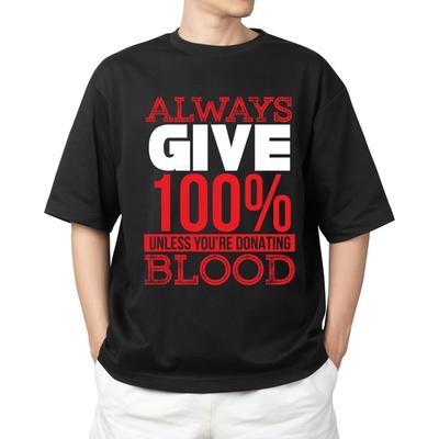 Toujours donner 100% sauf si vous donnez du sang T-shirt | Unisexe Manches Courtes Noir
