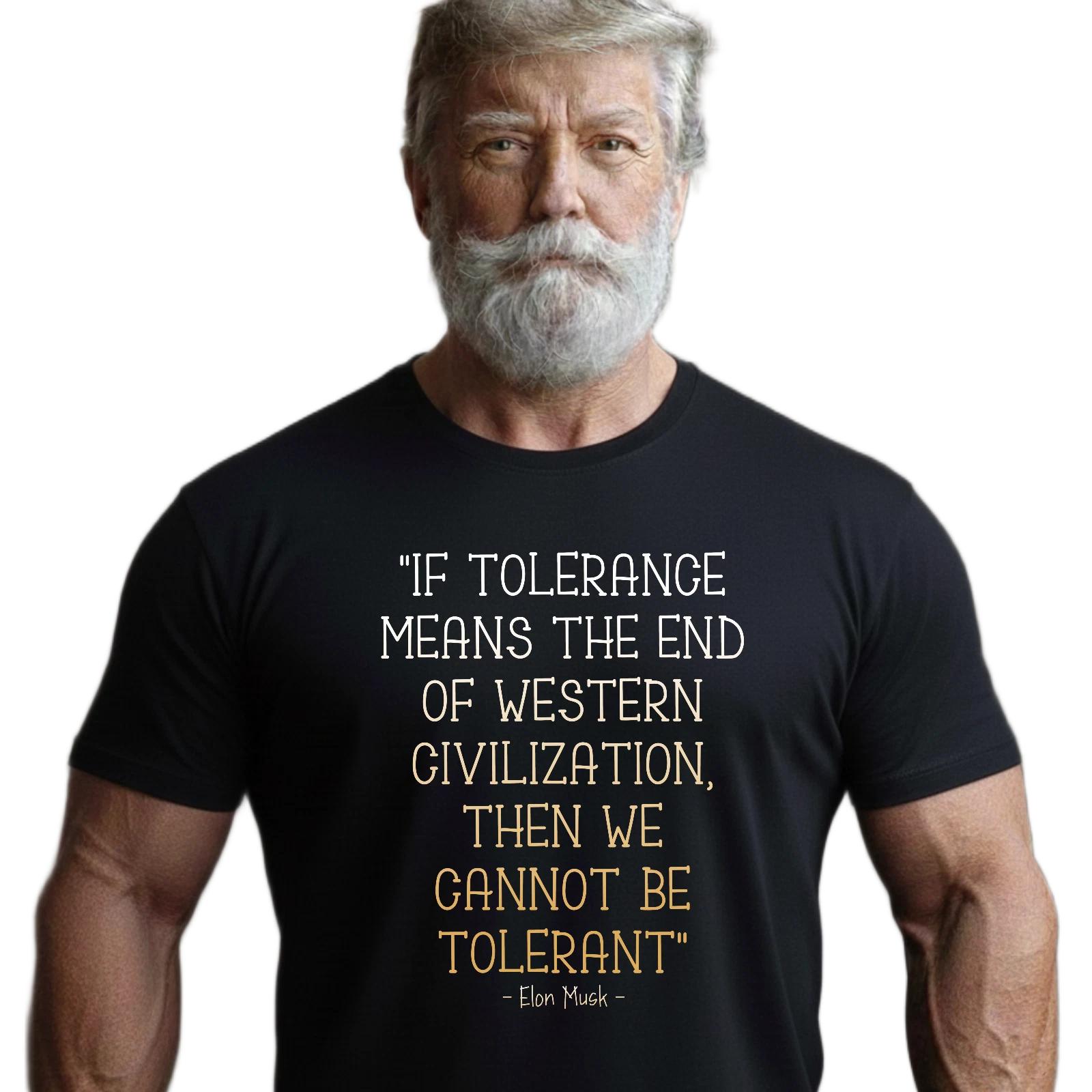If Tolerance Means the End of Western Civilization – Elon Musk 3XL