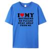 I Love My Boyfriend Klær I Love My Girlfriend T-skjorte for menn, så vær så snill å hold deg unna meg Funny BF GF Saying Quote Gift T-skjorter