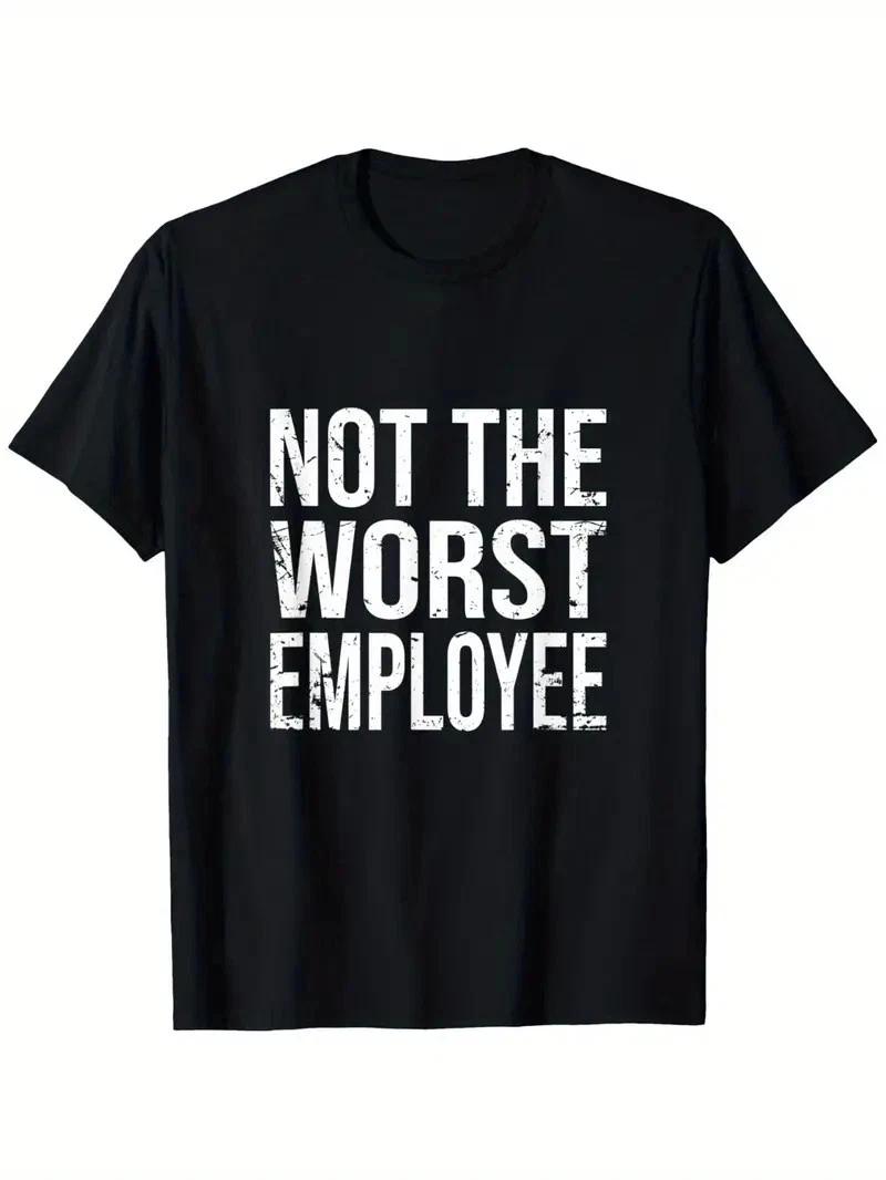 Not The Worst Employee Funny Sarcastic Work T-Shirt - Unisex 100% Cotton Casual L