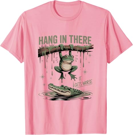 Hang in There It Gets Worse Sarcastic Saying Tee Funny Frog Crocodile Humor TShirt Novelty Gift Y2k Street Short Sleeve Tops