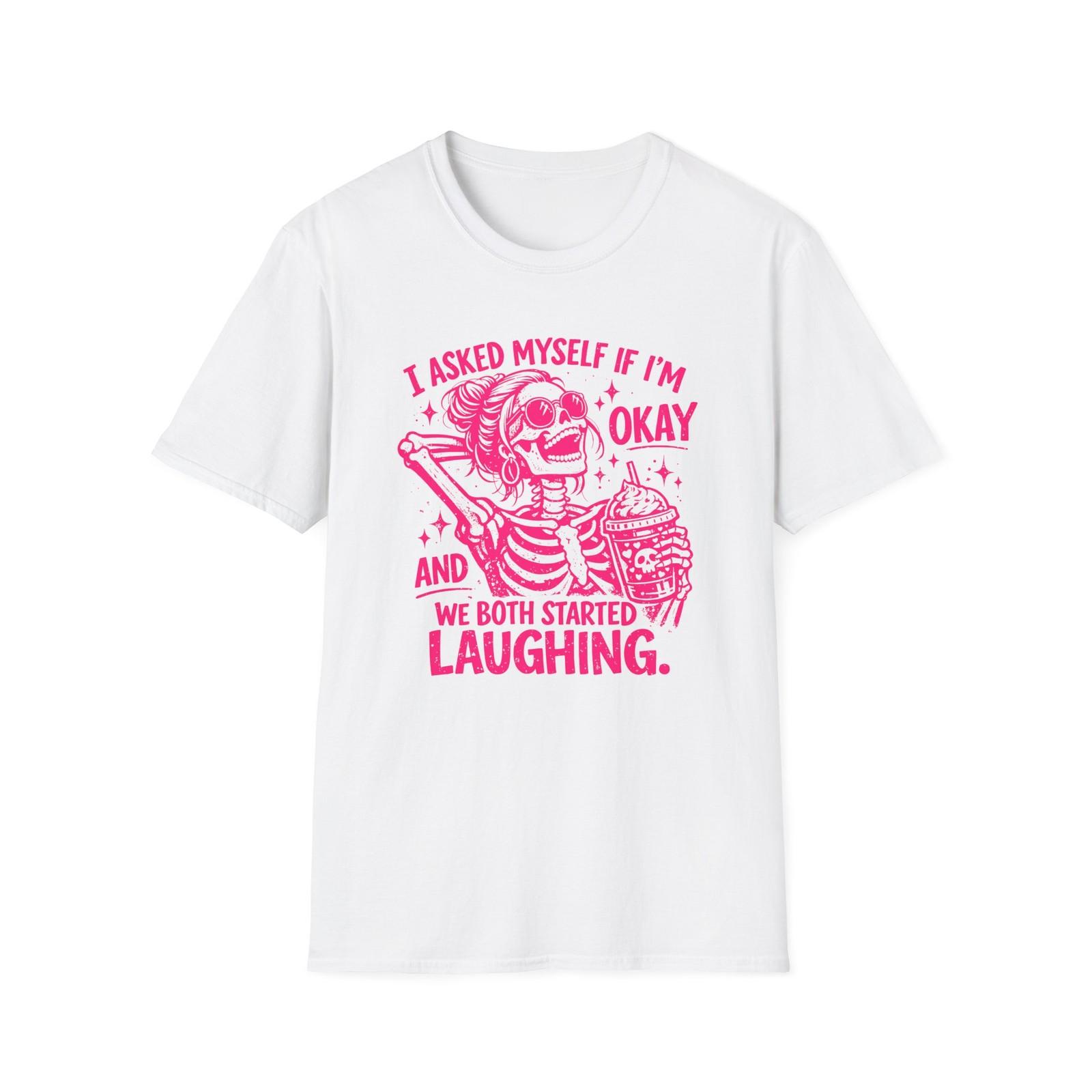 I Asked Myself If I m Okay Skeleton Laughing T-Shirt | Funny Sarcastic Tee S