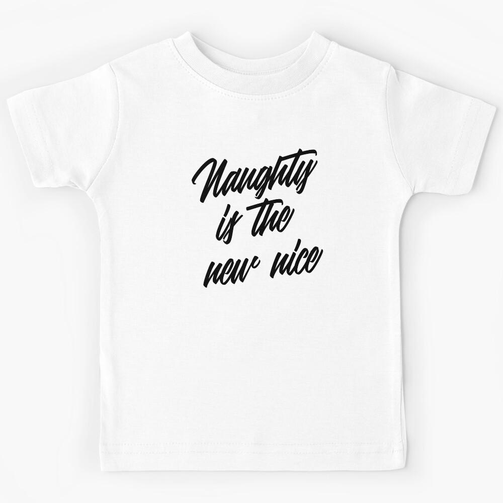 Naughty Is The New Nice Kids T-Shirt 140