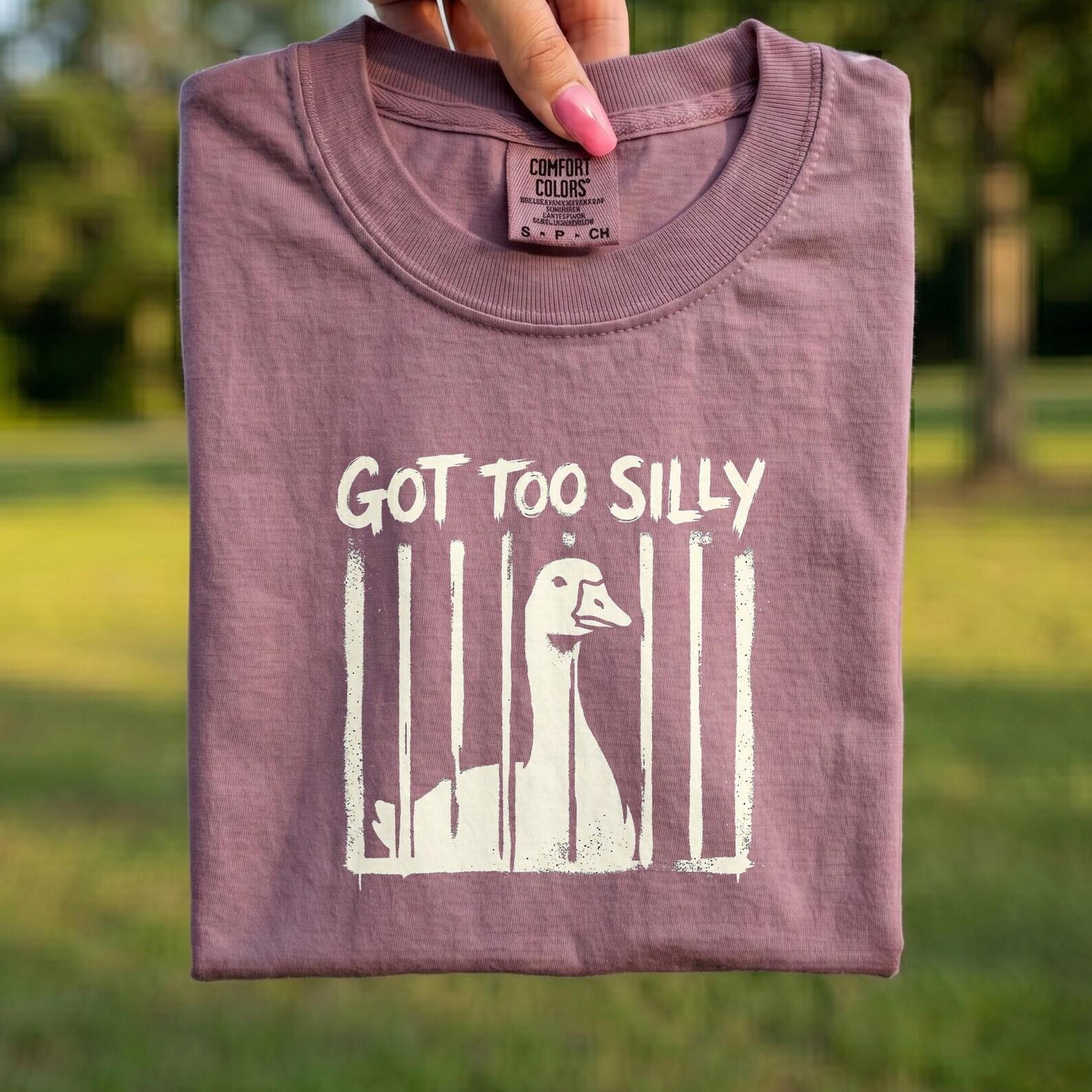 Comfort Colors® - Got Too Silly Shirt, Funny Goose Prison Tee, Silly Goose Humor Gift, Vintage Distressed Goose Graphic Shirt M