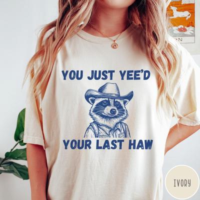 Yee'd Your Last Haw T-Shirt, Funny Cowboy Raccoon Shirt, Retro Western Shirt, Vintage Unisex Graphic Tee, Funny Gift