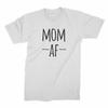 Mom AF TShirt Funny Mom Shirts Funny Motherhood Shirts