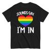 Gay Pride LGBTQ Equality Bisexual Sounds I'm In T Shirt