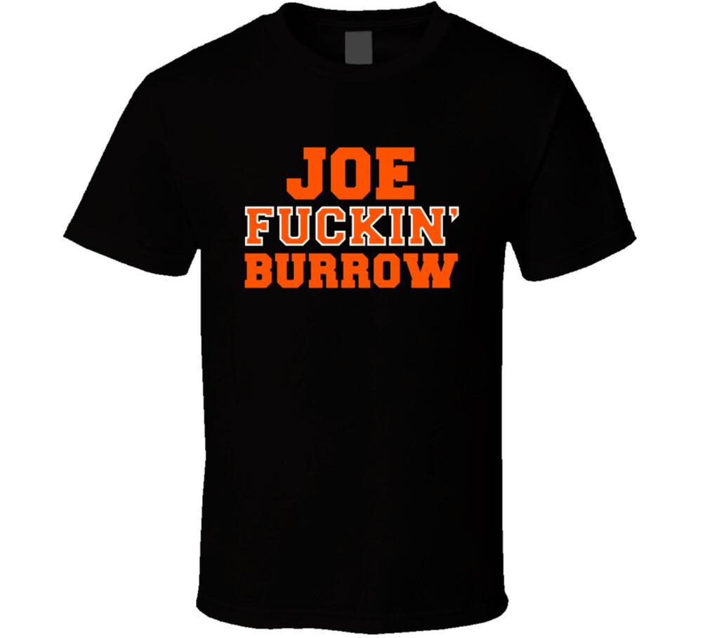 Joe Fuckin Burrow Cincinnati Football Fan T Shirt Mens Womens Tees Top 3XL