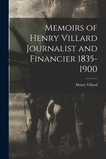 Kniha Memoirs of Henry Villard Journalist and Financier 1835-1900