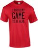 I Paused My Game To Be Here - Funny Gaming T-shirt