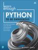 The Learn Enough Python To Be Dangerous : Software Development, Flask Web Apps, and Beginning Data Science with Python Book