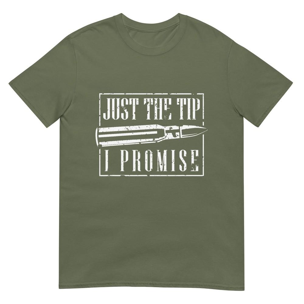 Just The Tip I Promise TShirt A Funny Gun Owner Tee TShirt