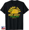 Wanna Taco About Jesus Funny Christian Taco Bible Unisex T-Shirt