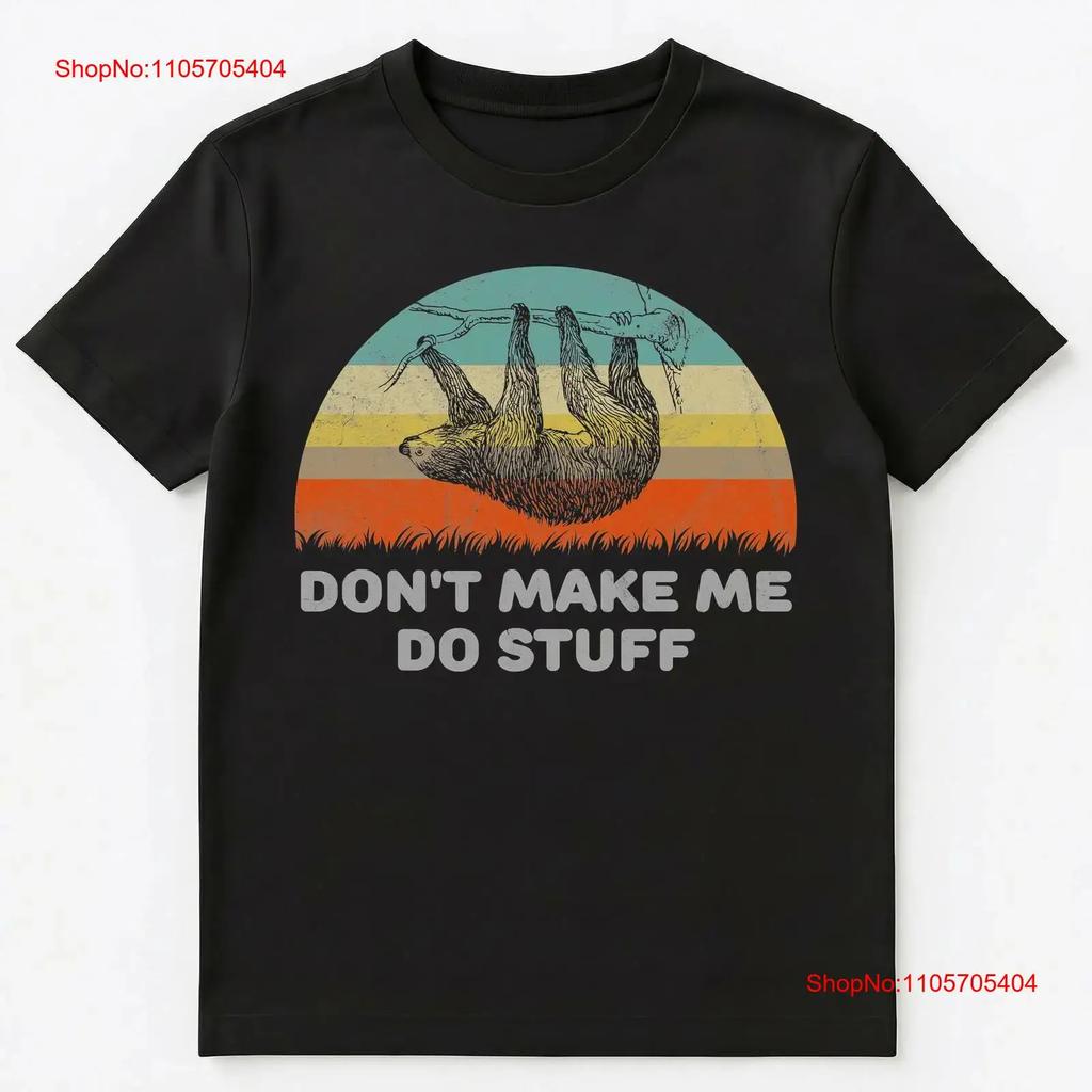 Funny Dont Make Me Do Stuff Sloth T Shirt Vintage Casual Streetwear Graphic Comfortable Stylish