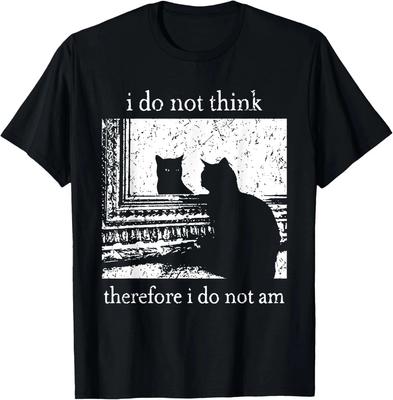 I Do Not Think Therefore I Do Not Am Cat Meme Unisex T- Shirt