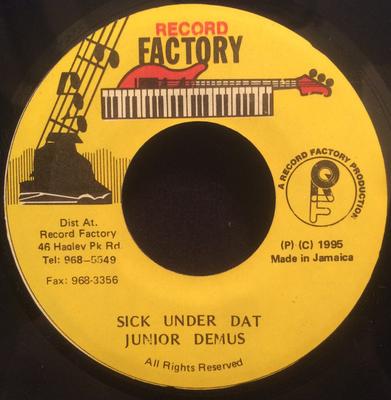 7inch Record JUNIOR DEMUS - Sick Under Dat NONE Record Factory 1995 Jamaica Reggae, Ska & Dub Used