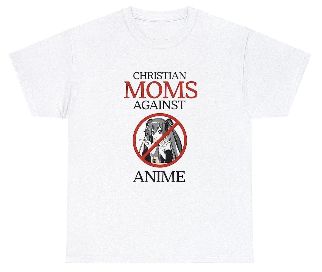 Christian Moms Against Anime T Shirt Funny Saying Joke Meme Gag Gift Humor Tee M